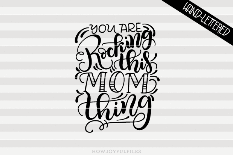 you-are-rocking-this-mom-thing-hand-drawn-lettered-cut-file