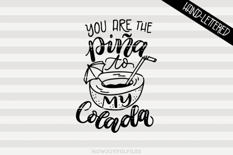 you-are-the-pi-a-to-my-colada-hand-drawn-lettered-cut-file