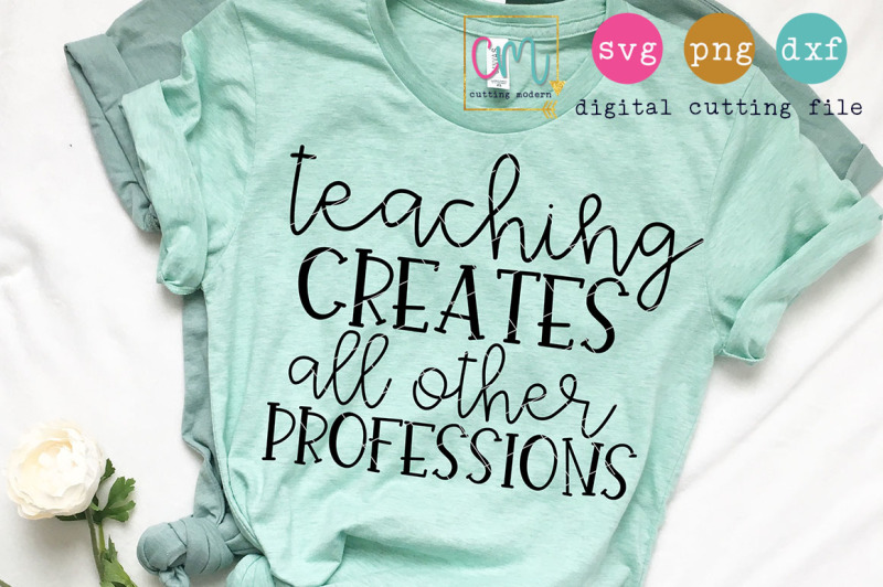 teaching-creates-all-other-professions-cutting-file