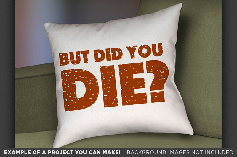 but-did-you-die-svg-file-but-did-you-die-shirt-funny-wife-727