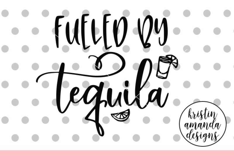 fueled-by-tequila-cinco-de-mayosvg-dxf-eps-png-cut-file-cricut-sil