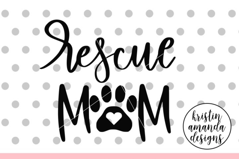Rescue Mom Dog SVG DXF EPS PNG Cut File • Cricut ...