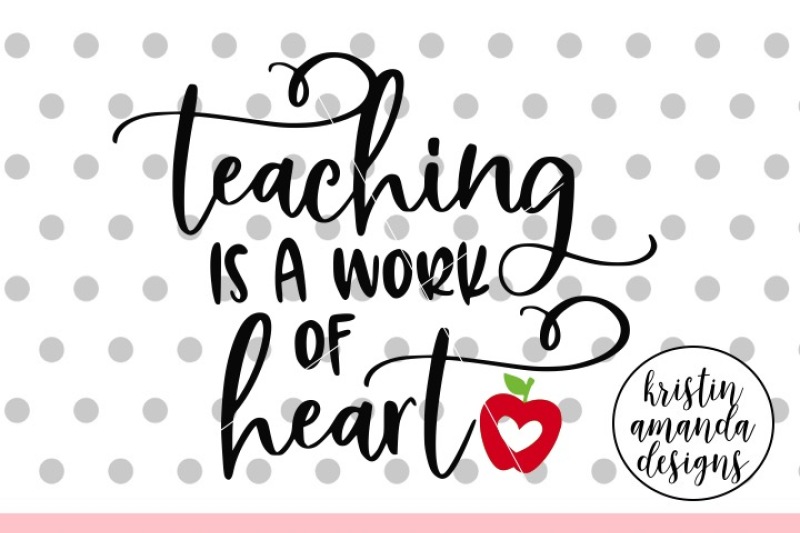 Download Teaching is a Work of Heart SVG DXF EPS PNG Cut File ...