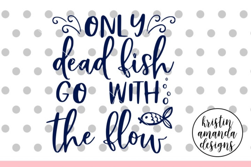 only-dead-fish-go-with-the-flow-svg-dxf-eps-png-cut-file-cricut-si