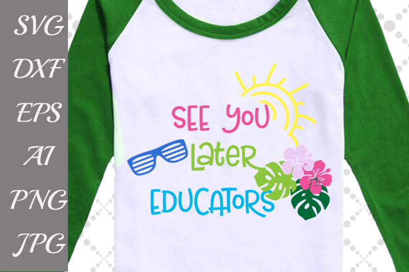 see-you-later-educators-svg-end-of-school-last-day-of-school-svg