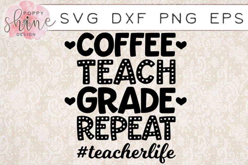 coffee-teach-grade-repeat-teacherlife-svg-png-eps-dxf-cutting-files