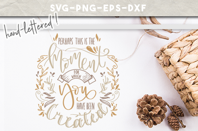 christian-svg-file-the-moment-you-have-been-created-handlettered