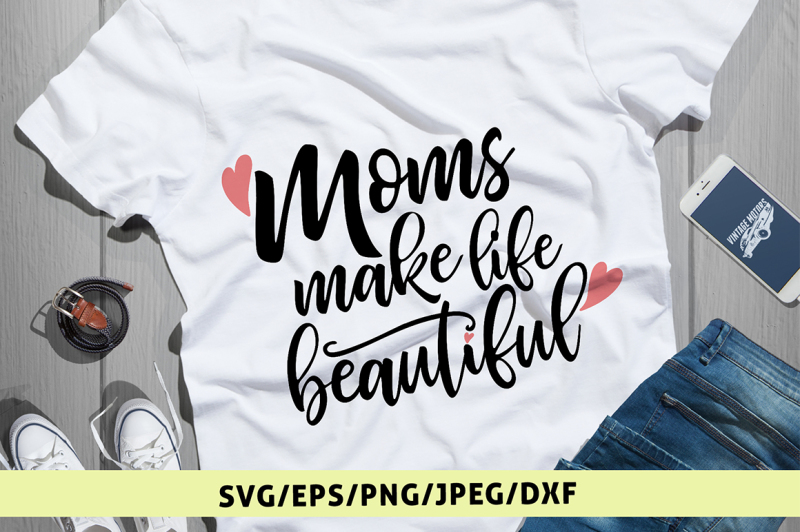 moms-make-life-beautiful-svg-cut-file