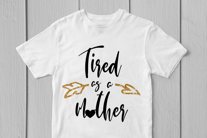 tired-as-a-mother-svg-cut-file