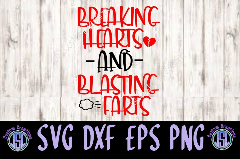 breaking-hearts-and-blasting-farts-svg-dxf-eps-png-digital-download