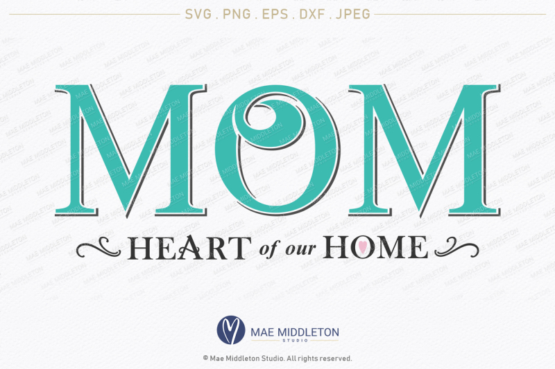 mom-heart-of-our-home-printable-cut-file-svg-png-eps-dxf-jpeg