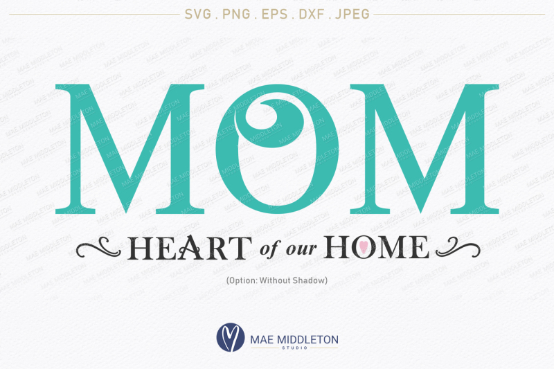 mom-heart-of-our-home-printable-cut-file-svg-png-eps-dxf-jpeg