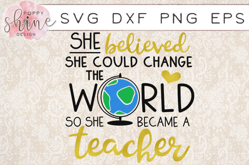 she-believed-so-she-became-a-teacher-svg-png-eps-dxf-cutting-files