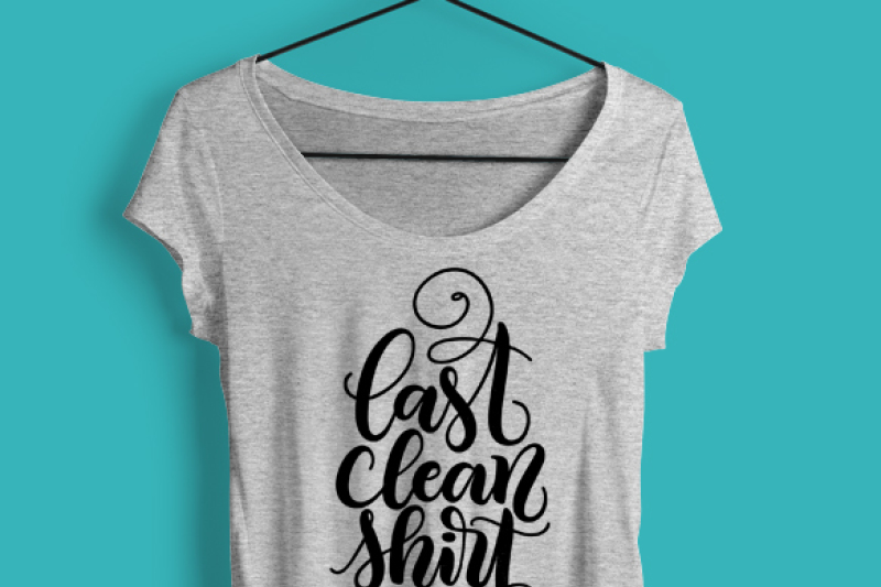 last-clean-shirt-funny-tee-design-hand-drawn-lettered-cut-file