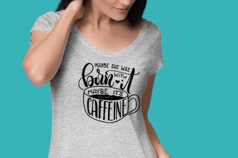 maybe-she-was-born-with-it-maybe-it-s-caffeine-hand-drawn-lettered