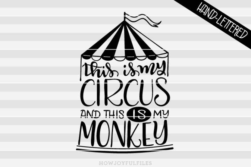 this-is-my-circus-and-this-is-my-monkey-hand-drawn-lettered-cut-file