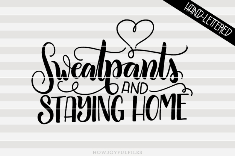 sweatpants-and-staying-home-hand-drawn-lettered-cut-file