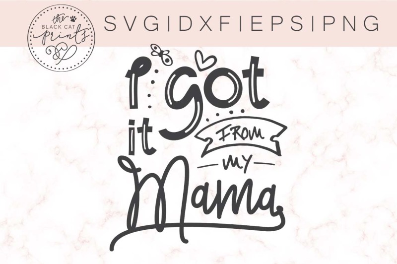 i-got-it-from-my-mama-svg-dxf-eps-png