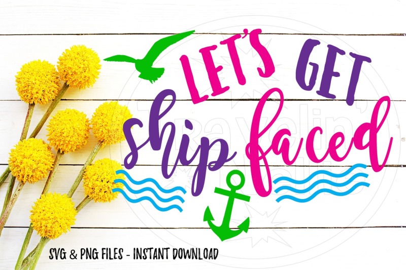 Download Let's Get Ship Faced Funny Cruise SVG SVG Print Cut Image ...