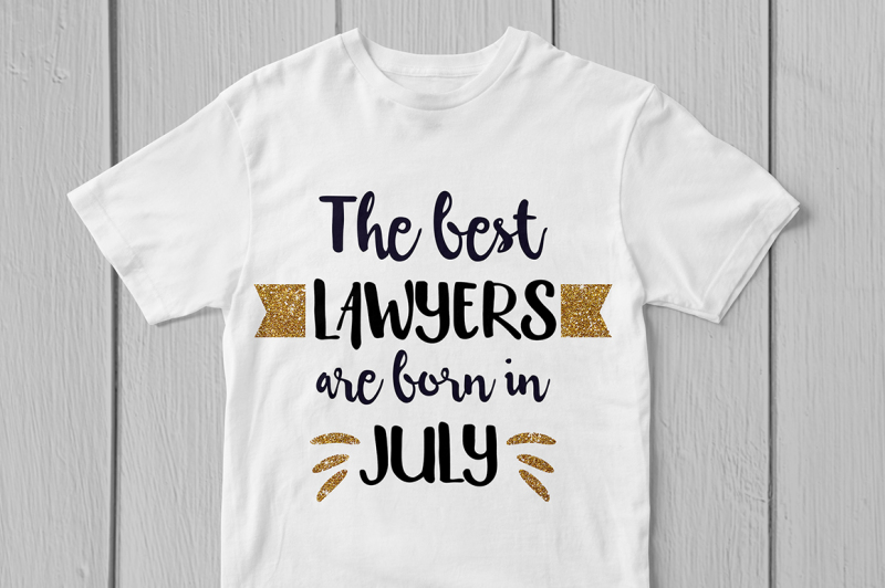 the-best-lawyers-are-born-in-july-svg-cut-file