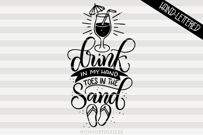 drink-in-my-hand-toes-in-the-sand-hand-drawn-lettered-cut-file