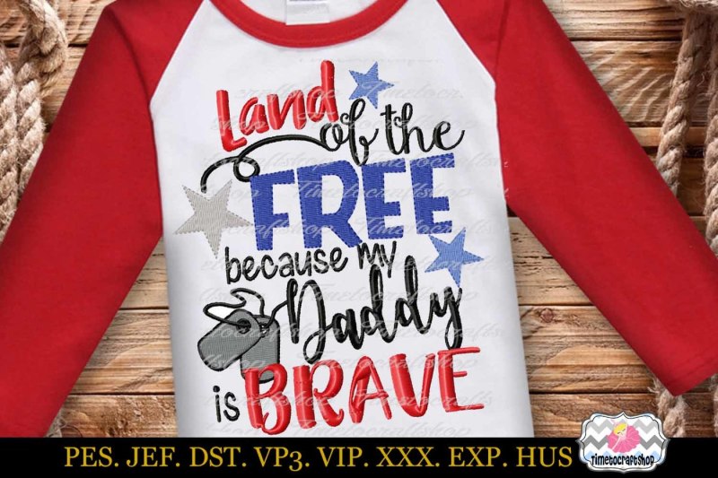 land-of-the-free-because-my-daddy-is-brave-embroidery-design