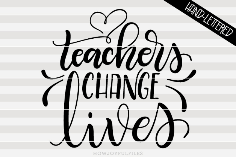 teachers-change-lives-hand-drawn-lettered-cut-file