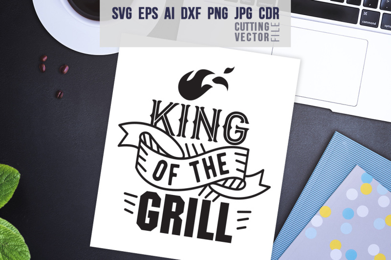 king-of-the-grill-quote-svg-eps-ai-cdr-dxf-png-jpg