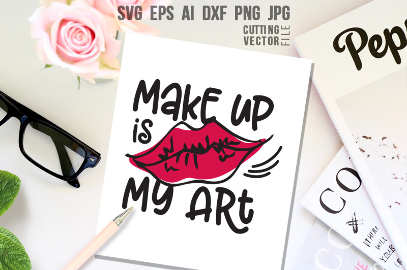 make-up-is-my-art-quote-svg-eps-ai-cdr-dxf-png-jpg