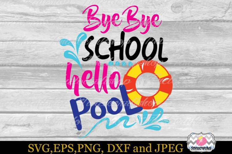 svg-dxf-eps-and-png-cutting-files-bye-bye-school-hello-pool