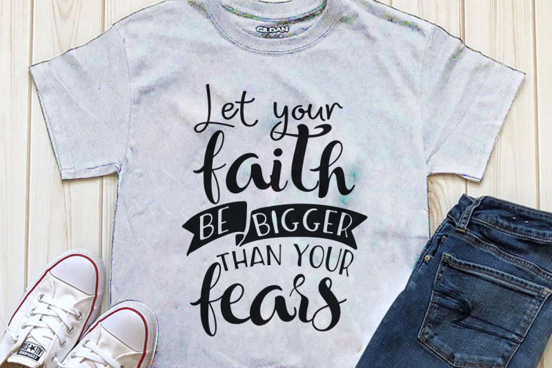 let-your-faith-be-bigger-than-your-fears