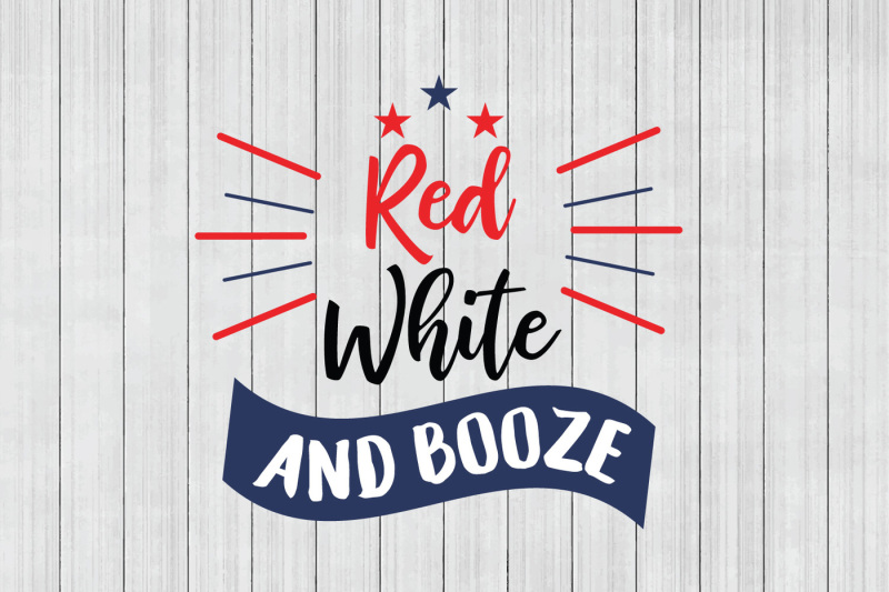 red-white-and-booze-svg-fourth-of-july-svg-cuttable-file
