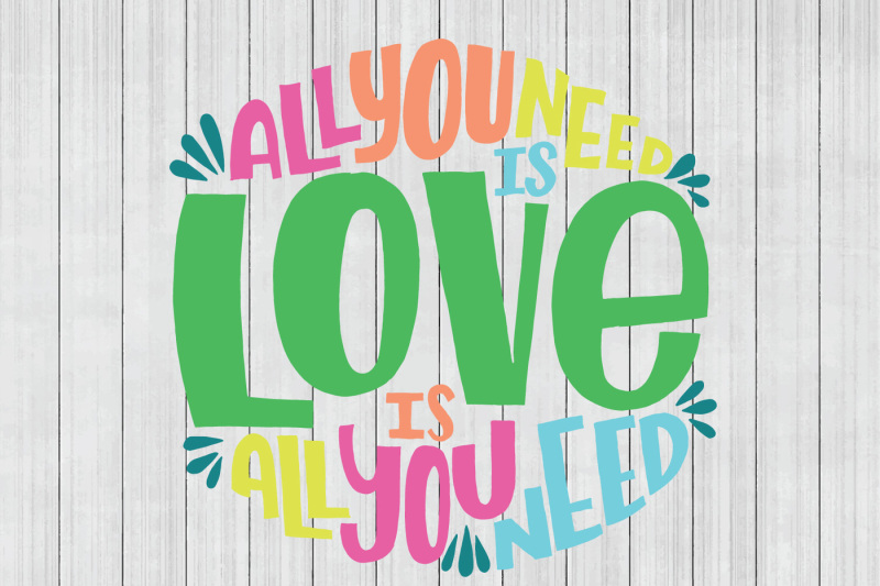all-you-need-is-love-svg-svg-quote-cuttable-file