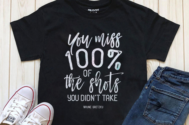 you-miss-100-percent-of-the-shots-you-didn-t-take-printable