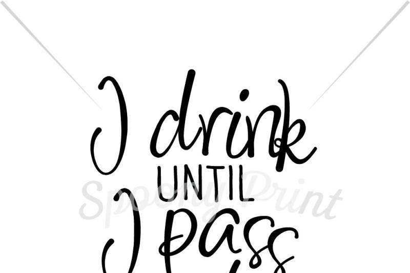 i-drink-untill-i-pass-out-printable