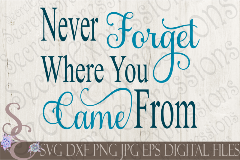 never-forget-where-you-came-from-svg