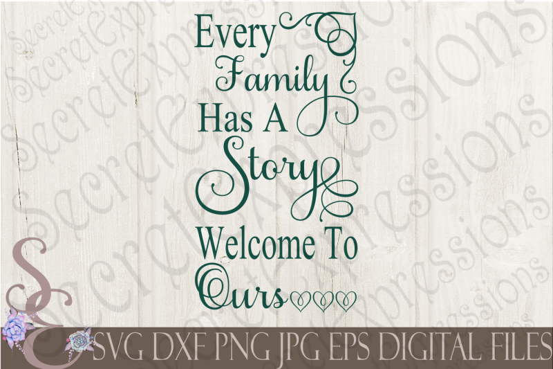 every-family-has-a-story-welcome-to-ours-svg