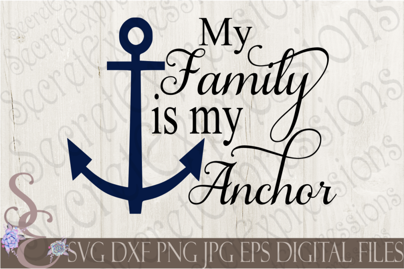 Download My Family Is My Anchor SVG By SecretExpressionsSVG | TheHungryJPEG.com