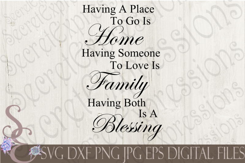 having-a-place-to-go-is-home-having-someone-to-love-is-family-svg