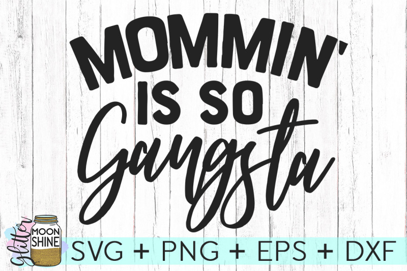 mommin-is-so-gangsta-svg-dxf-png-eps-cutting-files