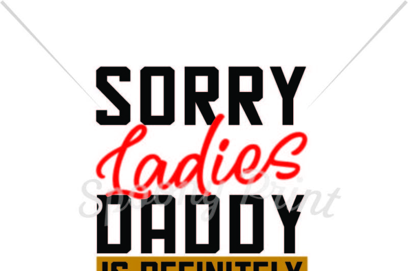 sorry-ladies-my-daddy-is-definitely-taken-printable