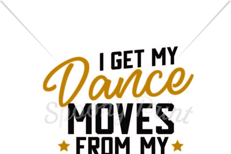 i-get-my-dance-moves-frome-my-daddy-printable