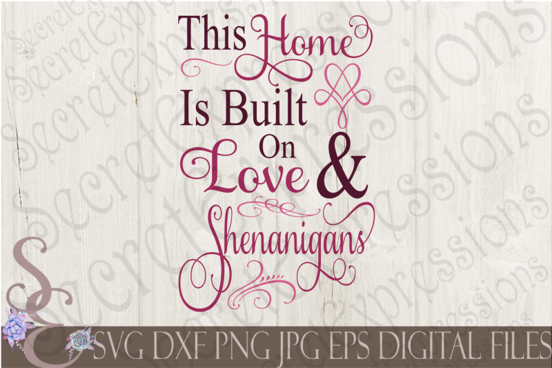 this-home-is-built-on-love-and-shenanigans-svg