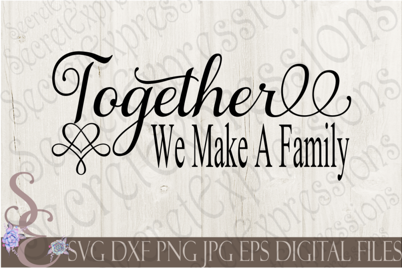 Download Together we make a Family SVG By SecretExpressionsSVG | TheHungryJPEG.com