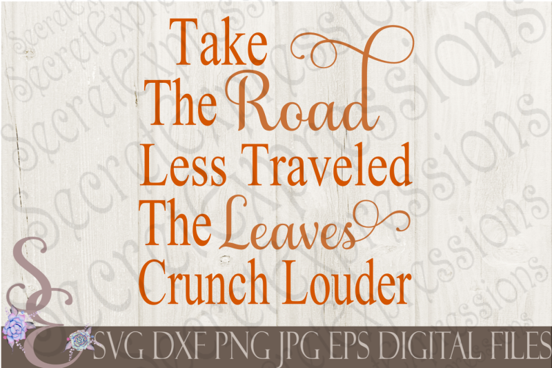 take-the-road-less-traveled-the-leaves-crunch-louder-svg