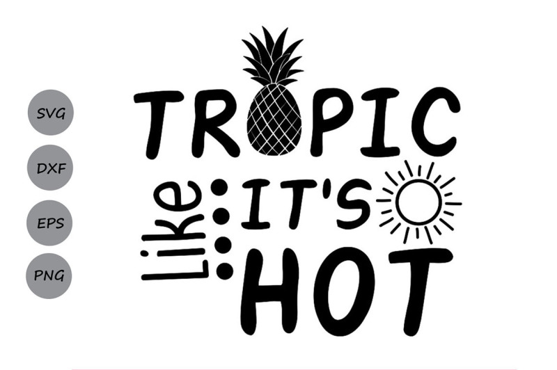 tropic-like-it-039-s-hot-svg-summer-svg-pineapple-svg-beach-svg