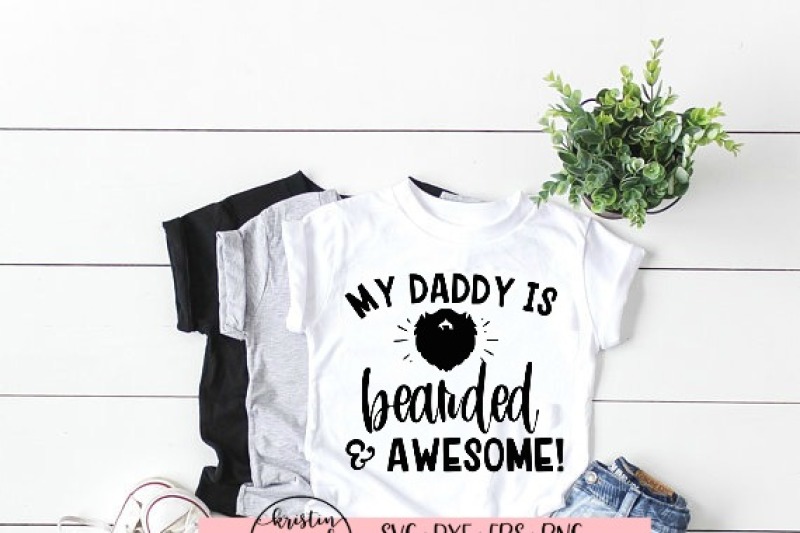 my-daddy-is-bearded-and-awesome-svg-dxf-eps-png-cut-file-cricut-si
