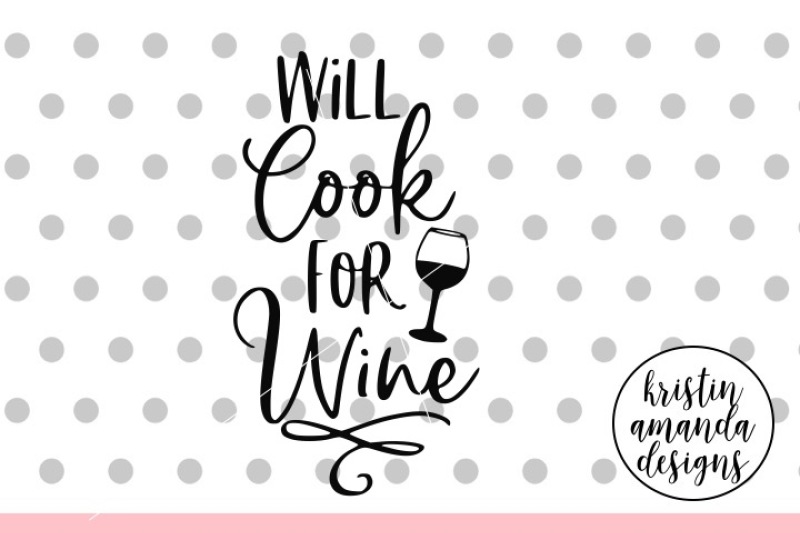 will-cook-for-wine-svg-dxf-eps-png-cut-file-cricut-silhouette