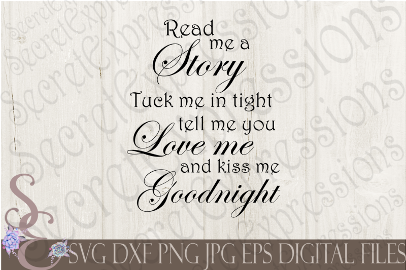 read-me-a-story-tuck-me-in-tight-tell-me-you-love-me-kiss-me-goodnight