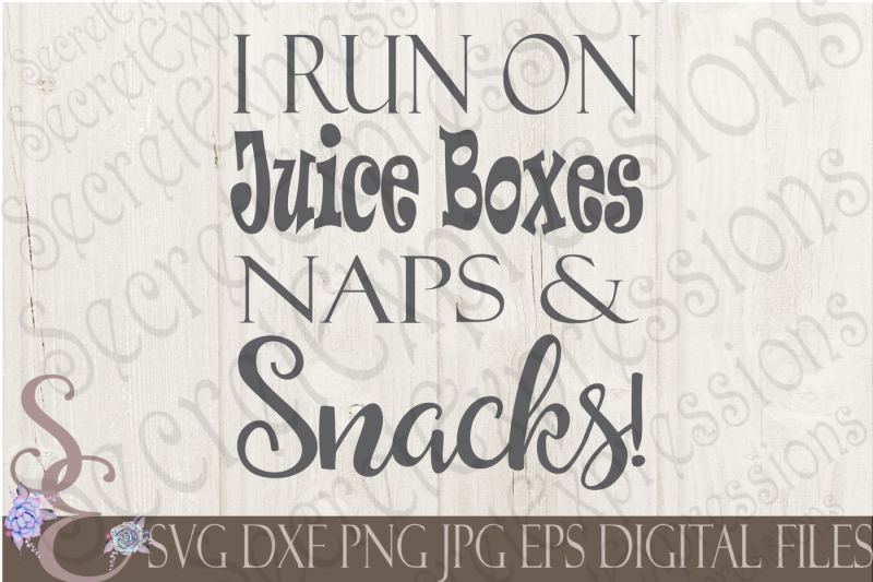 i-run-on-juice-boxes-naps-and-snacks-svg